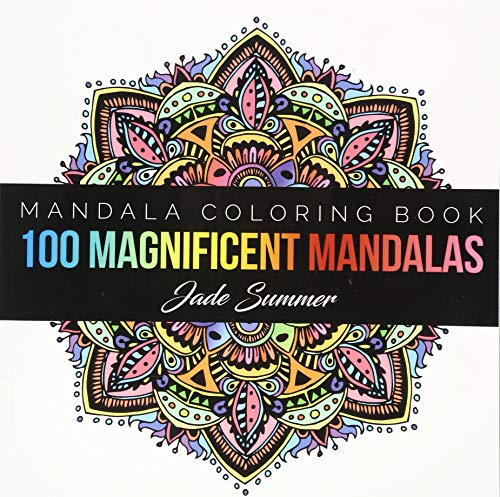 Mandala Coloring Book: 100+ Unique Mandala Designs and Stress Relieving Patterns for Adult Relaxation, Meditation, and Happiness (Magnificent Mandalas)