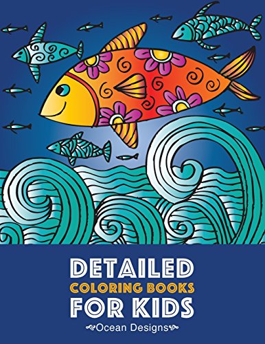 Detailed Coloring Books For Kids: Ocean Designs: Advanced Coloring Pages for Tweens, Older Kids, Boys & Girls, Designs & Patterns of Underwater Ocean ... Practice for Stress Relief & Relaxation